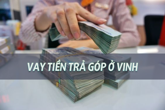 vay tiền trả góp ở Vinh